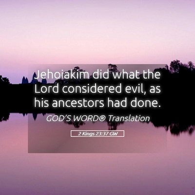 Picture 05 - 2 Kings 23:37 GW - Jehoiakim did what the Lord considered evil, as - Bible Verse Picture