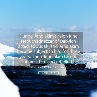 Picture 05 - 2 Kings 24:1 GW - During Jehoiakim’s reign King Nebuchadnezzar of - Bible Verse Picture
