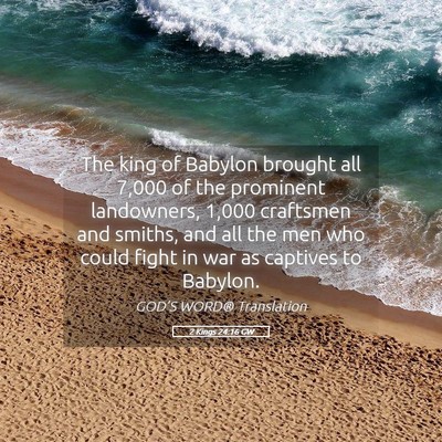 Picture 05 - 2 Kings 24:16 GW - The king of Babylon brought all 7,000 of the - Bible Verse Picture