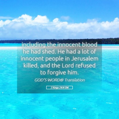 Picture 05 - 2 Kings 24:4 GW - including the innocent blood he had shed. He had - Bible Verse Picture
