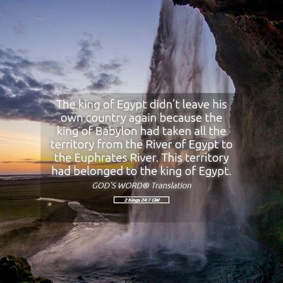 Picture 05 - 2 Kings 24:7 GW - The king of Egypt didn’t leave his own country - Bible Verse Picture