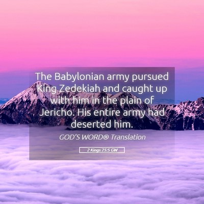 Picture 05 - 2 Kings 25:5 GW - The Babylonian army pursued King Zedekiah and - Bible Verse Picture