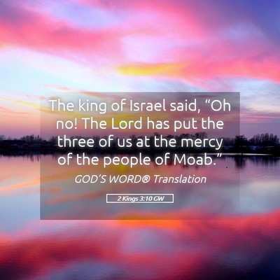 Picture 05 - 2 Kings 3:10 GW - The king of Israel said, “Oh no! The Lord has - Bible Verse Picture