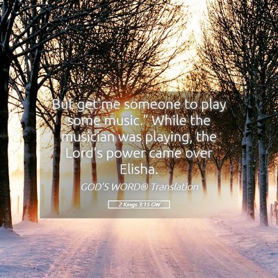 Picture 05 - 2 Kings 3:15 GW - But get me someone to play some music.” While - Bible Verse Picture