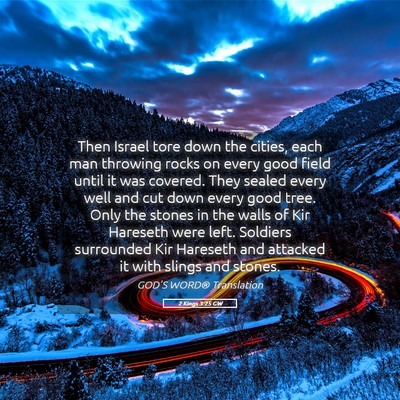 Picture 05 - 2 Kings 3:25 GW - Then Israel tore down the cities, each man - Bible Verse Picture