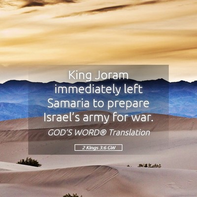 Picture 05 - 2 Kings 3:6 GW - King Joram immediately left Samaria to prepare - Bible Verse Picture
