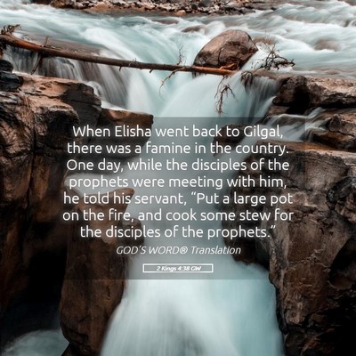 Picture 05 - 2 Kings 4:38 GW - When Elisha went back to Gilgal, there was a - Bible Verse Picture