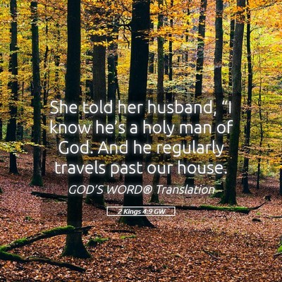 Picture 05 - 2 Kings 4:9 GW - She told her husband, “I know he’s a holy man - Bible Verse Picture