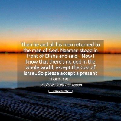 Picture 05 - 2 Kings 5:15 GW - Then he and all his men returned to the man of - Bible Verse Picture