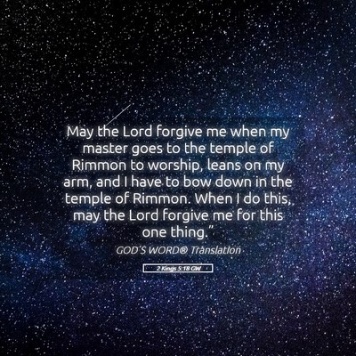 Picture 05 - 2 Kings 5:18 GW - May the Lord forgive me when my master goes to - Bible Verse Picture