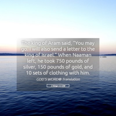 Picture 05 - 2 Kings 5:5 GW - The king of Aram said, “You may go. I will also - Bible Verse Picture