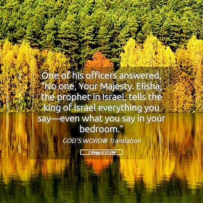 Picture 05 - 2 Kings 6:12 GW - One of his officers answered, “No one, Your - Bible Verse Picture