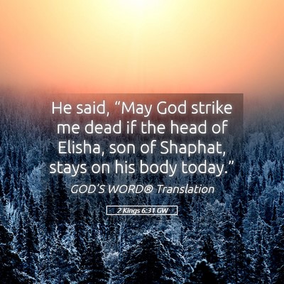 Picture 05 - 2 Kings 6:31 GW - He said, “May God strike me dead if the head of - Bible Verse Picture