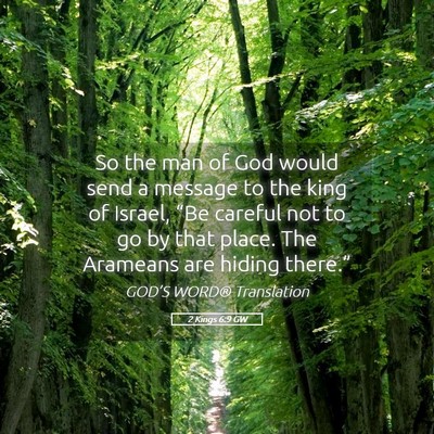 Picture 05 - 2 Kings 6:9 GW - So the man of God would send a message to the - Bible Verse Picture