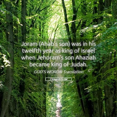 Picture 05 - 2 Kings 8:25 GW - Joram (Ahab’s son) was in his twelfth year as - Bible Verse Picture