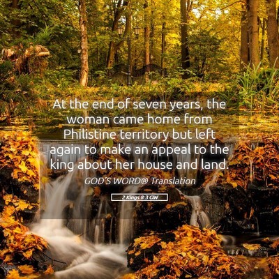 Picture 05 - 2 Kings 8:3 GW - At the end of seven years, the woman came home - Bible Verse Picture