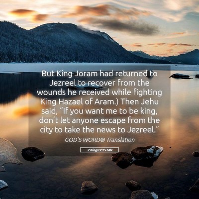 Picture 05 - 2 Kings 9:15 GW - But King Joram had returned to Jezreel to recover - Bible Verse Picture