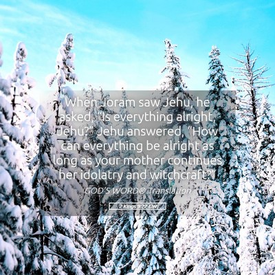 Picture 05 - 2 Kings 9:22 GW - When Joram saw Jehu, he asked, “Is everything - Bible Verse Picture