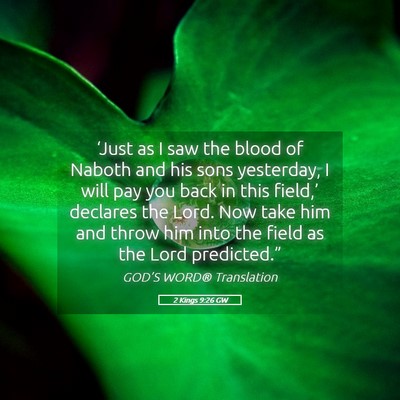 Picture 05 - 2 Kings 9:26 GW - ‘Just as I saw the blood of Naboth and his sons - Bible Verse Picture