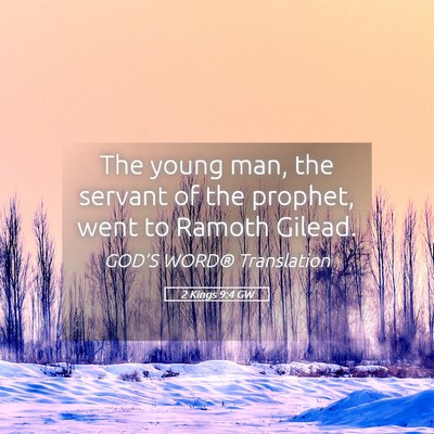 Picture 05 - 2 Kings 9:4 GW - The young man, the servant of the prophet, went - Bible Verse Picture