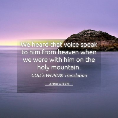 Picture 05 - 2 Peter 1:18 GW - We heard that voice speak to him from heaven when - Bible Verse Picture