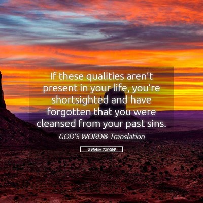 Picture 05 - 2 Peter 1:9 GW - If these qualities aren’t present in your life, - Bible Verse Picture