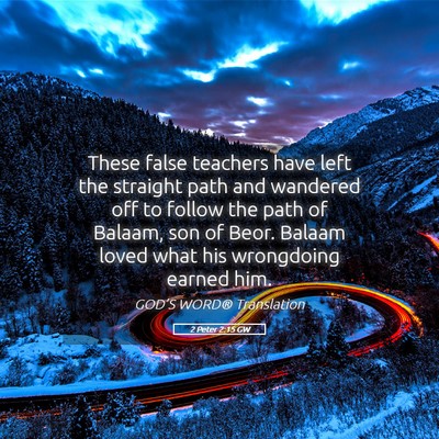 Picture 05 - 2 Peter 2:15 GW - These false teachers have left the straight path - Bible Verse Picture