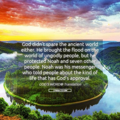 Picture 05 - 2 Peter 2:5 GW - God didn’t spare the ancient world either. He - Bible Verse Picture
