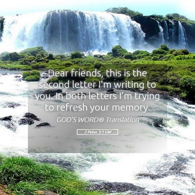 Picture 05 - 2 Peter 3:1 GW - Dear friends, this is the second letter I’m - Bible Verse Picture