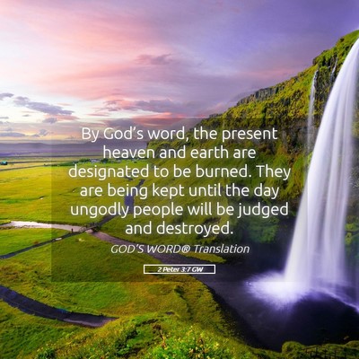 Picture 05 - 2 Peter 3:7 GW - By God’s word, the present heaven and earth are - Bible Verse Picture
