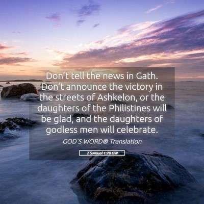 Picture 05 - 2 Samuel 1:20 GW - Don’t tell the news in Gath. Don’t announce - Bible Verse Picture
