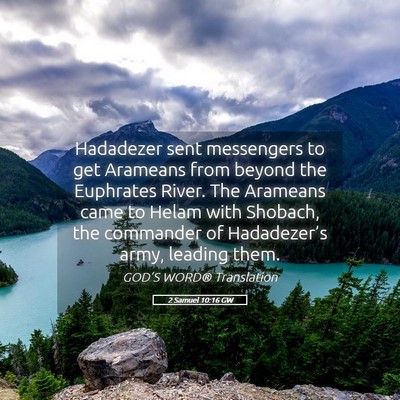 Picture 05 - 2 Samuel 10:16 GW - Hadadezer sent messengers to get Arameans from - Bible Verse Picture