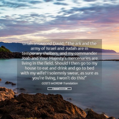 Picture 05 - 2 Samuel 11:11 GW - Uriah answered David, “The ark and the army of - Bible Verse Picture