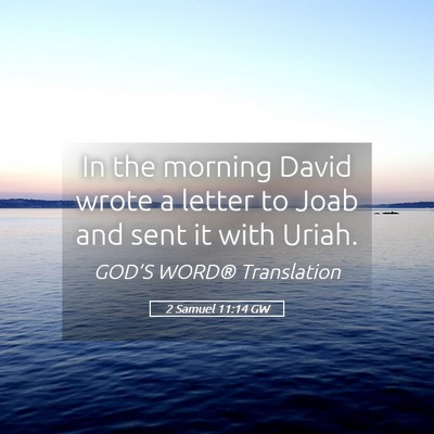 Picture 05 - 2 Samuel 11:14 GW - In the morning David wrote a letter to Joab and - Bible Verse Picture