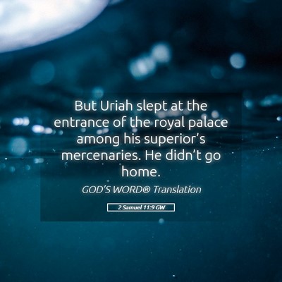 Picture 05 - 2 Samuel 11:9 GW - But Uriah slept at the entrance of the royal - Bible Verse Picture