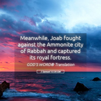 Picture 05 - 2 Samuel 12:26 GW - Meanwhile, Joab fought against the Ammonite city - Bible Verse Picture