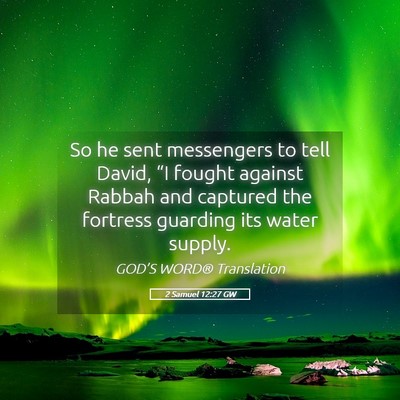 Picture 05 - 2 Samuel 12:27 GW - So he sent messengers to tell David, “I fought - Bible Verse Picture