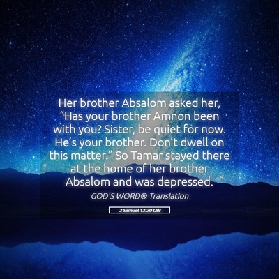 Picture 05 - 2 Samuel 13:20 GW - Her brother Absalom asked her, “Has your - Bible Verse Picture