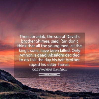 Picture 05 - 2 Samuel 13:32 GW - Then Jonadab, the son of David’s brother - Bible Verse Picture