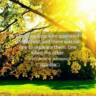 Picture 05 - 2 Samuel 14:6 GW - I had two sons who quarreled in the field, and - Bible Verse Picture