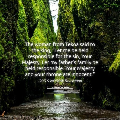 Picture 05 - 2 Samuel 14:9 GW - The woman from Tekoa said to the king, “Let me - Bible Verse Picture