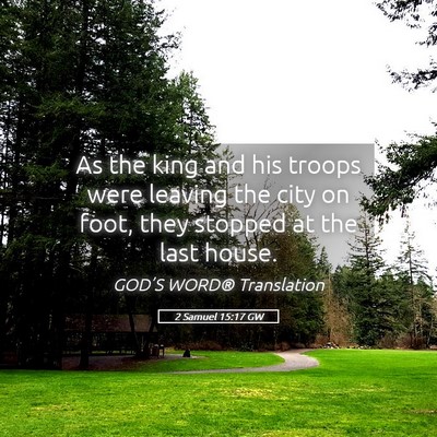 Picture 05 - 2 Samuel 15:17 GW - As the king and his troops were leaving the city - Bible Verse Picture