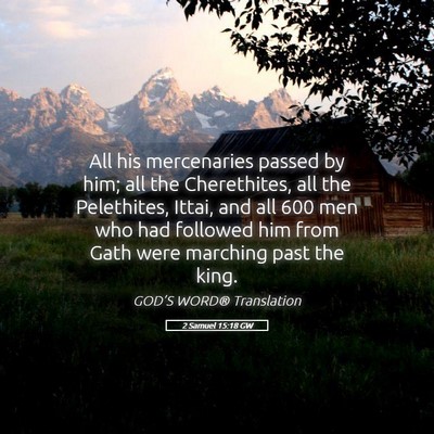 Picture 05 - 2 Samuel 15:18 GW - All his mercenaries passed by him; all the - Bible Verse Picture