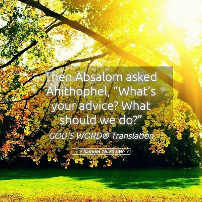 Picture 05 - 2 Samuel 16:20 GW - Then Absalom asked Ahithophel, “What’s your - Bible Verse Picture