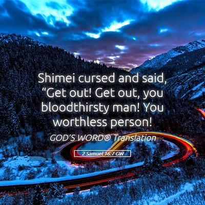 Picture 05 - 2 Samuel 16:7 GW - Shimei cursed and said, “Get out! Get out, you - Bible Verse Picture