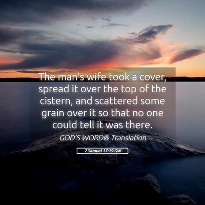 Picture 05 - 2 Samuel 17:19 GW - The man’s wife took a cover, spread it over the - Bible Verse Picture