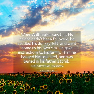 Picture 05 - 2 Samuel 17:23 GW - When Ahithophel saw that his advice hadn’t been - Bible Verse Picture