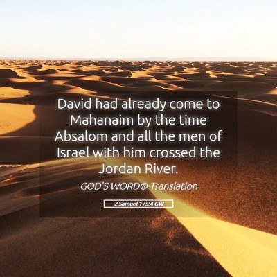 Picture 05 - 2 Samuel 17:24 GW - David had already come to Mahanaim by the time - Bible Verse Picture