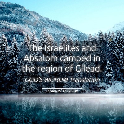 Picture 05 - 2 Samuel 17:26 GW - The Israelites and Absalom camped in the region - Bible Verse Picture