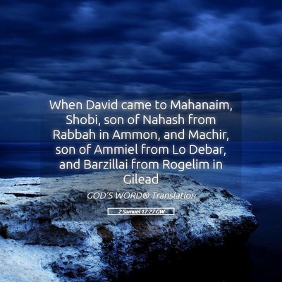 Picture 05 - 2 Samuel 17:27 GW - When David came to Mahanaim, Shobi, son of Nahash - Bible Verse Picture